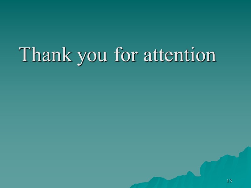 Thank you for attention 13